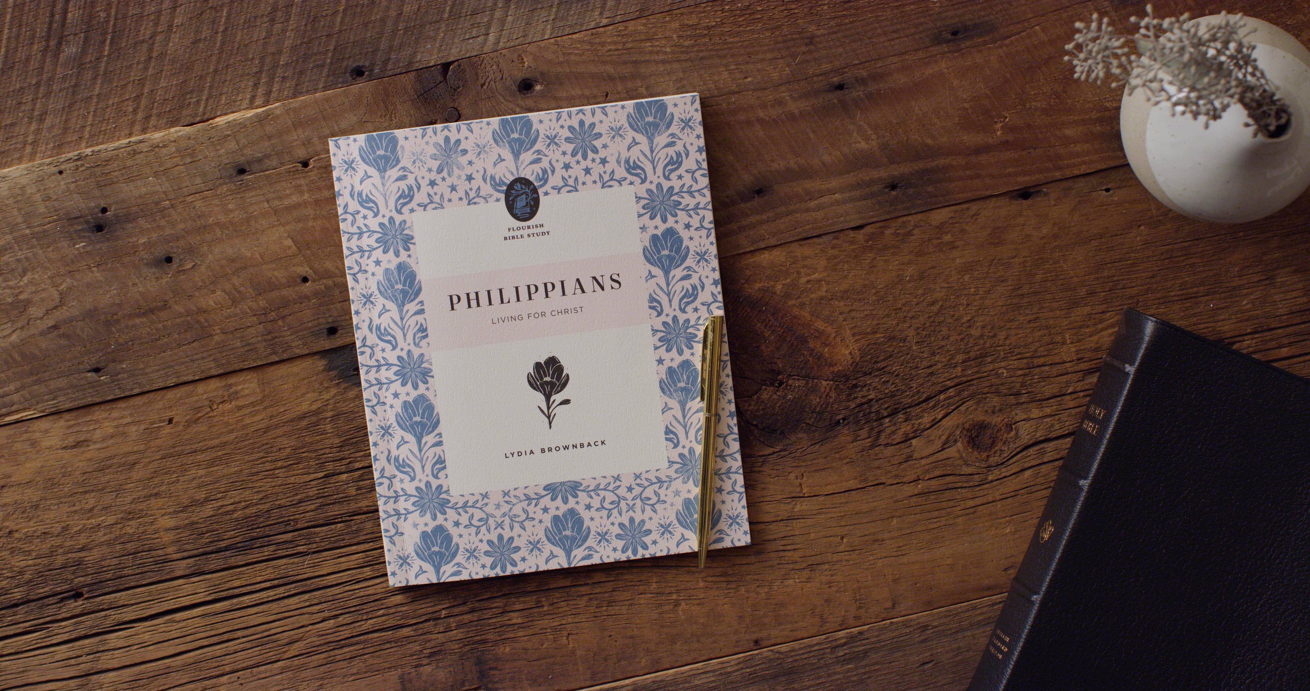 Philippians: Living for Christ ~ Flourish Bible Study Series