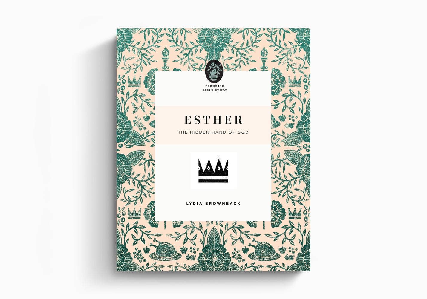 Esther: The Hidden Hand of God ~ Flourish Bible Study Series