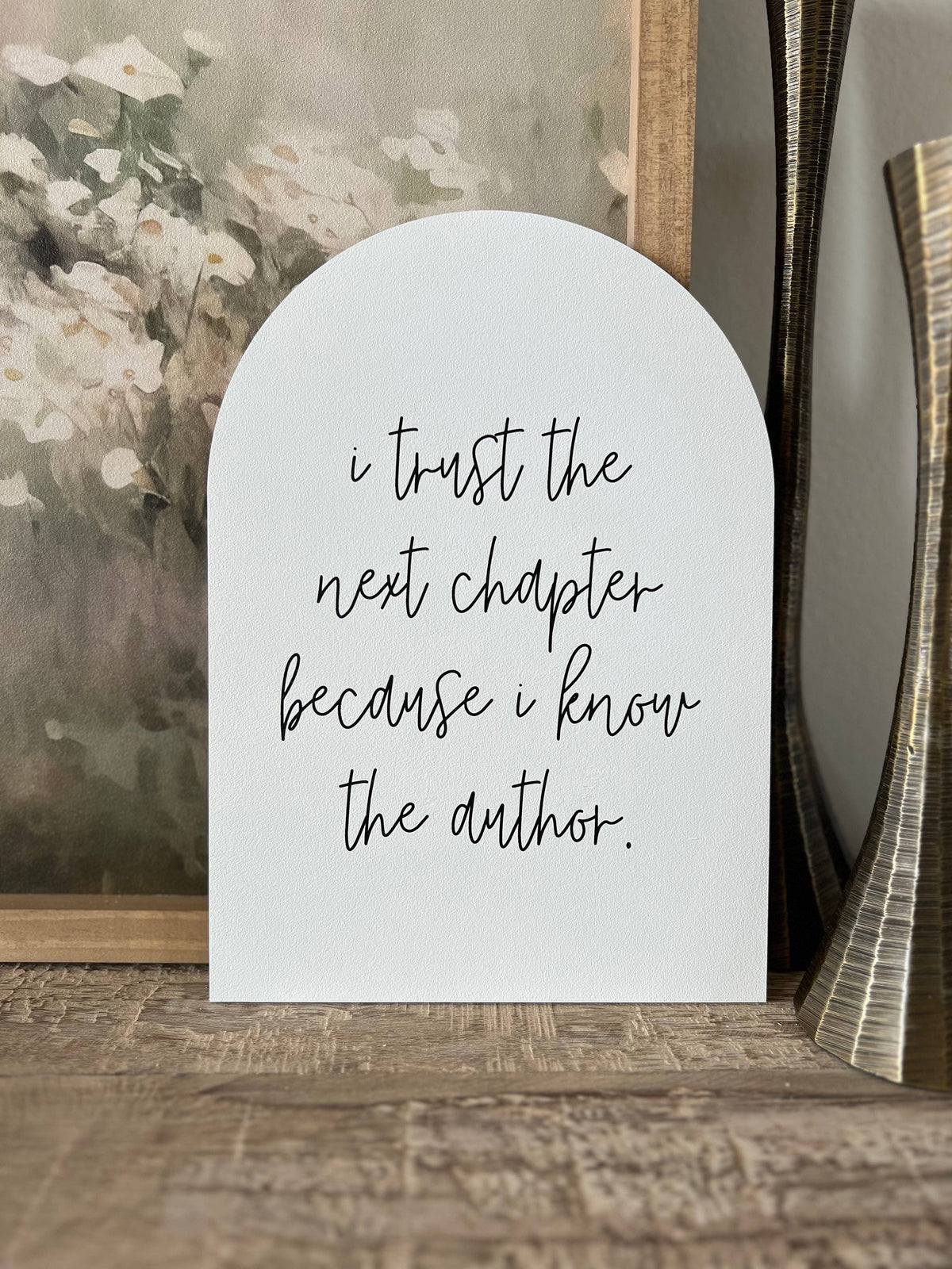 I Trust The Next Chapter, Wood Arch: Without Frame / Mini - NEW for 2026!