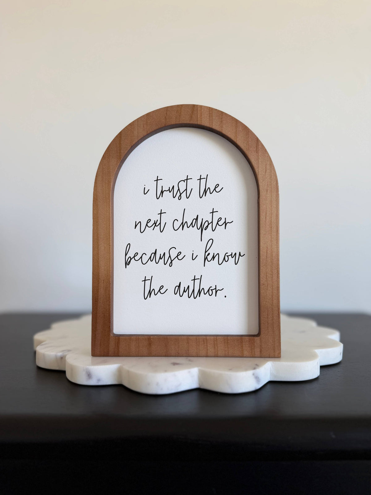 I Trust The Next Chapter, Wood Arch: Without Frame / Small