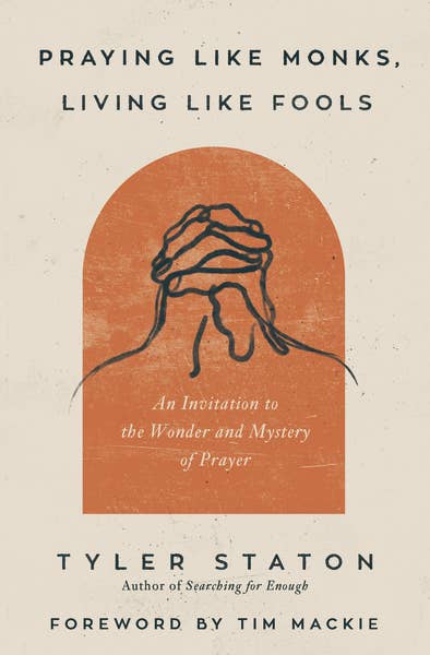 Praying Like Monks, Living Like Fools