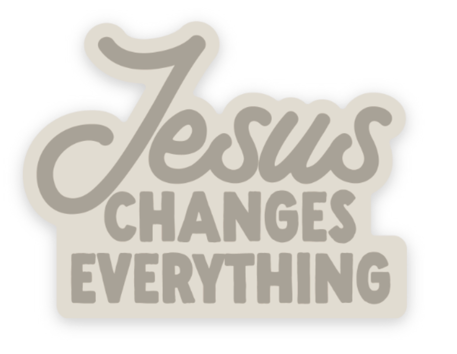 Jesus Changes Everything Sticker | Christian Sticker 