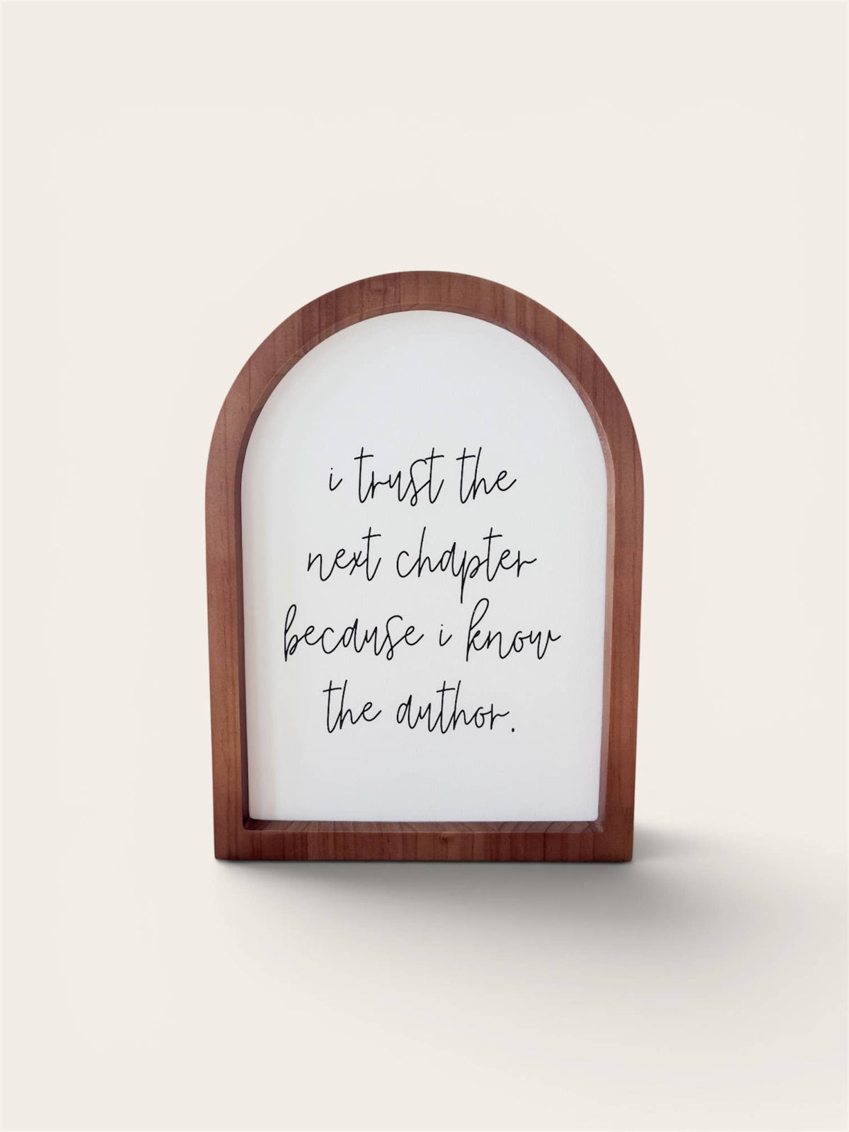 I Trust The Next Chapter, Wood Arch: Without Frame / Mini - NEW for 2026!