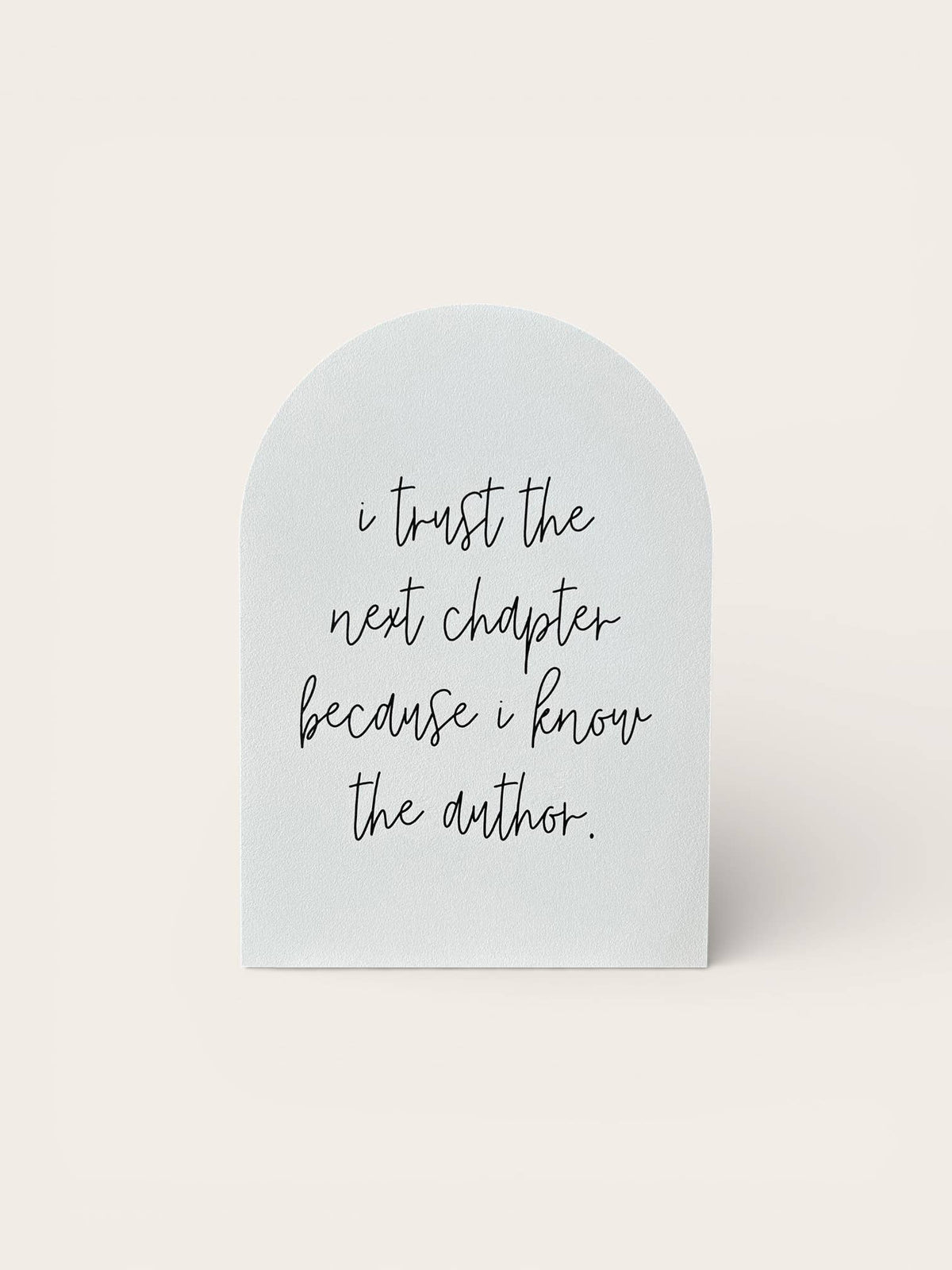 I Trust The Next Chapter, Wood Arch: Without Frame / Small