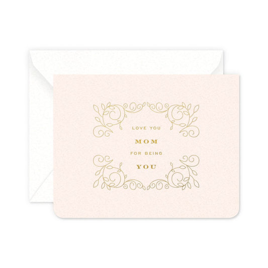 Love You Mom For Being You | Greeting Card